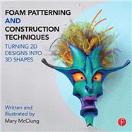 Foam Patterning and Construction Techniques by Mary McClung, 9781317704249