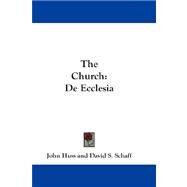 The Church: De Ecclesia by Huss, John, 9781432544249