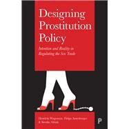 Designing Prostitution Policy by Wagenaar, Hendrik; Amesberger, Helga; Altink, Sietske, 9781447324249