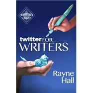 Twitter for Writers by Hall, Rayne, 9781500544249