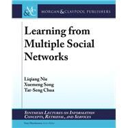 Learning from Multiple Social Networks by Nie, Liqiang; Song, Xuemeng; Chua, Tat-Seng, 9781627054249