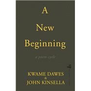 A New Beginning by Dawes, Kwame; Kinsella, John, 9781845234249