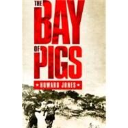 The Bay of Pigs by Jones, Howard, 9780199754250