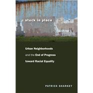 Stuck in Place by Sharkey, Patrick, 9780226924250