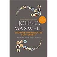Everyone Communicates, Few Connect : What the Most Effective People Do Differently by Maxwell, John, 9780785214250