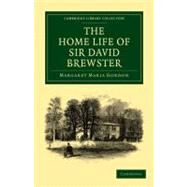 The Home Life of Sir David Brewster by Gordon, Margaret Maria, 9781108014250