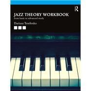 Jazz Theory Workbook: From Basic to Advanced Study by Terefenko; Dariusz, 9781138334250