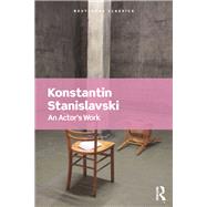 An Actor's Work by Konstantin Stanislavski, 9781315474250