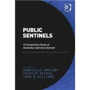 Public Sentinels: A Comparative Study of Australian Solicitors-General by Appleby,Gabrielle, 9781409454250