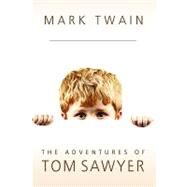 Mark Twain - the Adventures of Tom Sawyer by Sawyer, Tom, 9781440424250