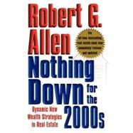 Nothing Down for the 2000s Dynamic New Wealth Strategies in Real Estate by Allen, Robert G., 9781451624250