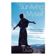 Surviving Myself: One Womans Journey From Fear and Hate to Love and Empowerment by Quinn, Laura, 9781452544250