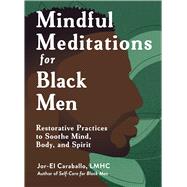 Mindful Meditations for Black Men by Jor-El Caraballo, 9781507224250