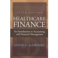 Healthcare Finance: An Introduction to Accounting and Financial Management by Gapenski, Louis C., 9781567934250