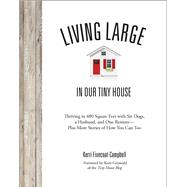 Living Large in Our Little House by Fivecoat-Campbell, Kerri; Griswold, Kent, 9781621454250