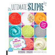 Ultimate Slime DIY Tutorials for Crunchy Slime, Fluffy Slime, Fishbowl Slime, and More Than 100 Other Oddly Satisfying Recipes and Projects--Totally Borax Free! by Jagan, Alyssa, 9781631594250