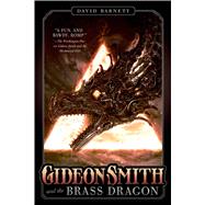 Gideon Smith and the Brass Dragon by Barnett, David, 9780765334251