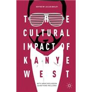 The Cultural Impact of Kanye West by Bailey, Julius, 9781137574251