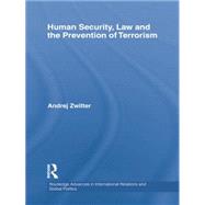 Human Security, Law and the Prevention of Terrorism by Zwitter,Andrej, 9781138874251
