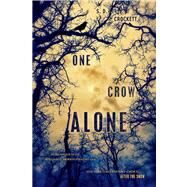 One Crow Alone by Crockett, S. D., 9781250024251