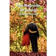 The Magnolia at Sunrise by Maynard, Dennis R., 9781453834251