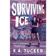 Surviving Ice A Novel by Tucker, K.A., 9781476774251