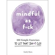 Mindful As F*ck by Horn, Emily, 9781507214251