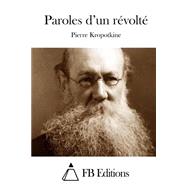 Paroles D'un Rvolt by Kropotkine, Pierre, 9781511484251
