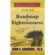 Roadmap to Righteousness by Hargrove, John R., 9781522754251