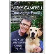 One of the Family Why A Dog Called Maxwell Changed My Life by Campbell, Nicky, 9781529304251
