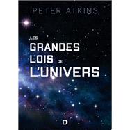 Les grandes lois de l'univers by Peter Atkins; Peter William Atkins, 9782807324251