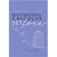 Multivariable Calculus Set Free Infinitesimals Ride Again by Dawson, ?? ???, C. Bryan, 9780198984252