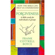 Forgiveness How the Bible Can Help Us Understand by Cottrell Boyce, Frank, 9780232534252