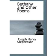 Bethany and Other Poems by Stephenson, Joseph Henry, 9780559024252