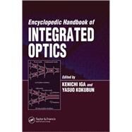 Encyclopedic Handbook of Integrated Optics by Iga; Kenichi, 9780824724252