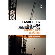 Construction Contract Administration for Project Owners by Lancome; Claude G., 9781138244252