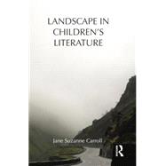 Landscape in Children's Literature by Carroll; Jane Suzanne, 9781138794252