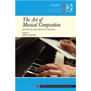 The Act of Musical Composition: Studies in the Creative Process by Collins; Dave, 9781409434252