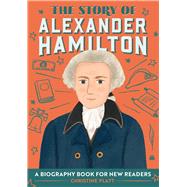 The Story of Alexander Hamilton by Platt, Christine, 9781646114252