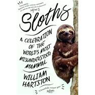 Sloths A Celebration of the Worlds Most Misunderstood Mammal by Hartston, William, 9781786494252