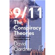 9/11 The Conspiracy Theories The Truth and What's Been Hidden From Us by Gardner, David, 9781789464252