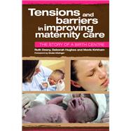 Tensions and Barriers in Improving Maternity Care by Deery,Ruth, 9781846194252