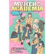 My Hero Academia: School Briefs, Vol. 6 by Horikoshi, Kohei; Yoshi, Anri ; Cook, Caleb, 9781974734252