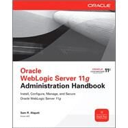 Oracle WebLogic Server 11g Administration Handbook by Alapati, Sam, 9780071774253