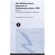 The Mediterranean Response to Globalization Before 1950 by Pamuk,Sevket;Pamuk,Sevket, 9780415224253