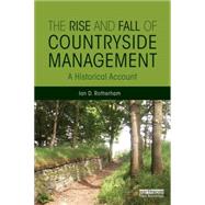 The Rise and Fall of Countryside Management: A Historical Account by Rotherham; Ian D., 9780415844253