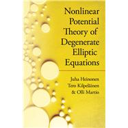 Nonlinear Potential Theory of Degenerate Elliptic Equations by Heinonen, Juha; Kipelainen, Tero; Martio, Olli, 9780486824253