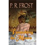 Hounding the Moon by Frost, P. R., 9780756404253