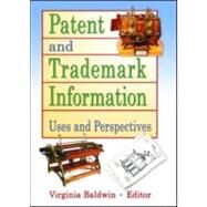 Patent and Trademark Information: Uses and Perspectives by Baldwin; Virginia Ann, 9780789004253