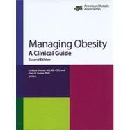 Managing Obesity : A Clinical Guide by Foster, Gary D., 9780880914253